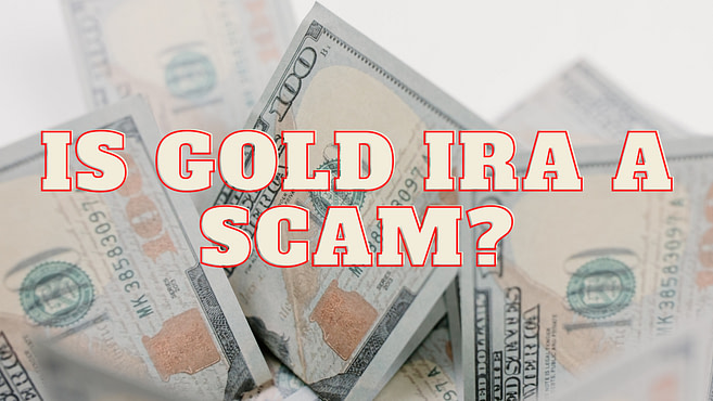 IS GOLD IRA A SCAM?