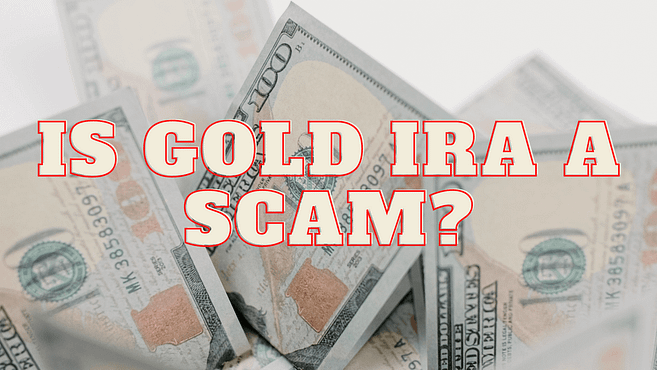 IS GOLD IRA A SCAM?