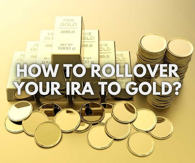 How To Rollover Your IRA To Gold